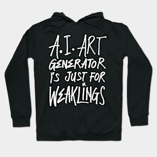 AI Art Just For Weaklings - Dark Hoodie